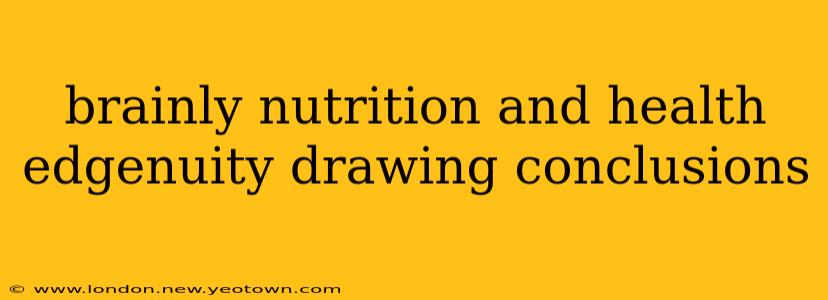brainly nutrition and health edgenuity drawing conclusions