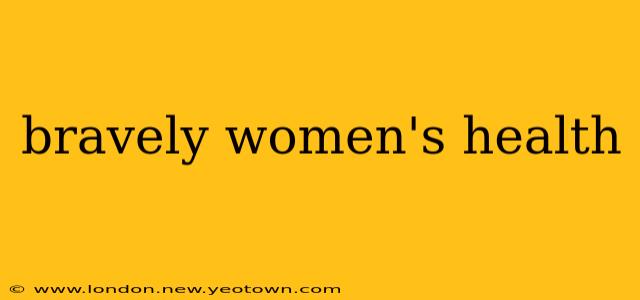 bravely women's health