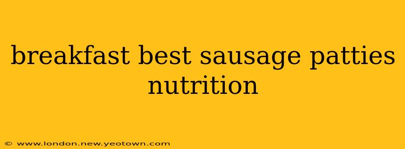 breakfast best sausage patties nutrition