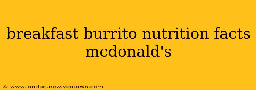 breakfast burrito nutrition facts mcdonald's