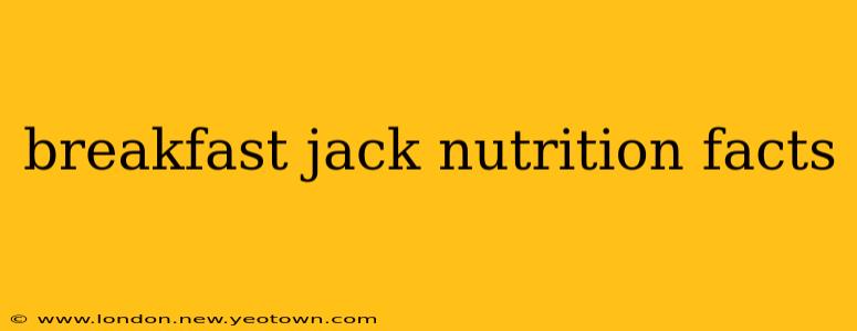 breakfast jack nutrition facts