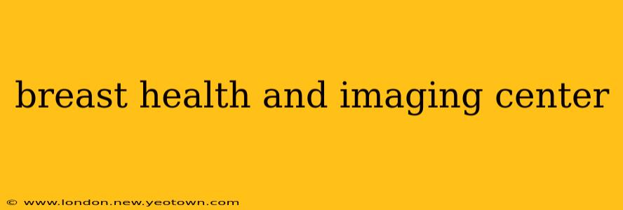 breast health and imaging center