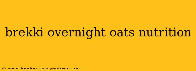 brekki overnight oats nutrition