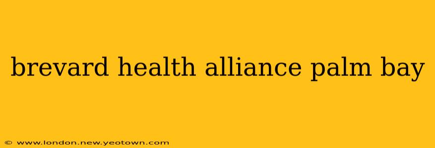 brevard health alliance palm bay