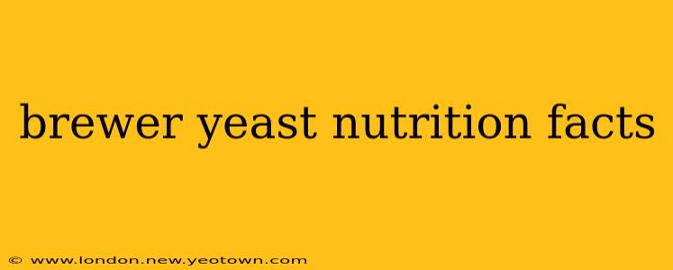 brewer yeast nutrition facts