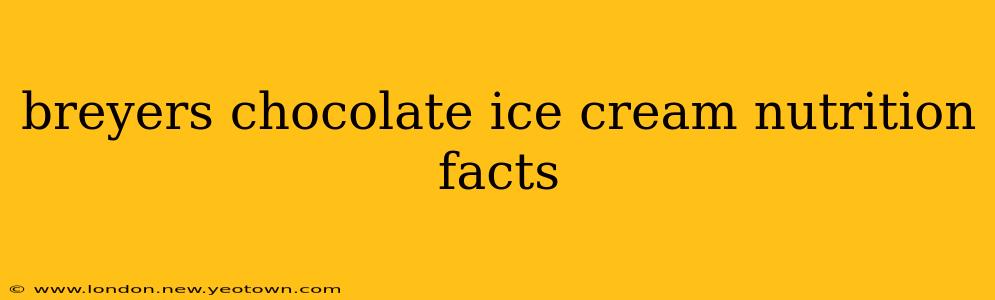 breyers chocolate ice cream nutrition facts