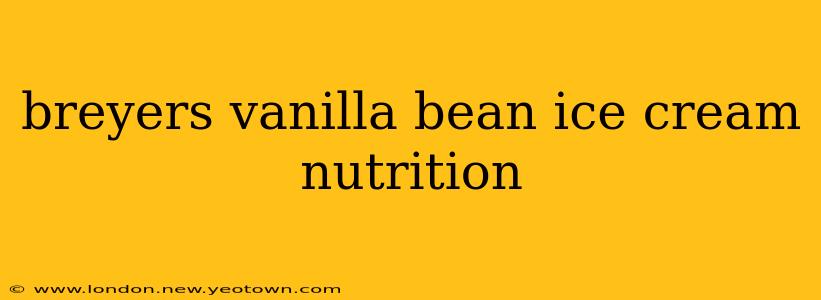 breyers vanilla bean ice cream nutrition