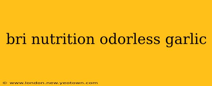 bri nutrition odorless garlic