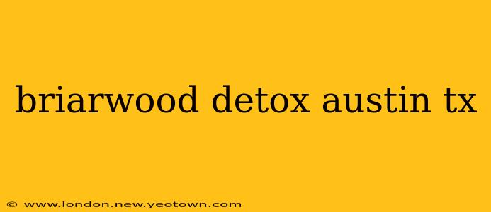 briarwood detox austin tx