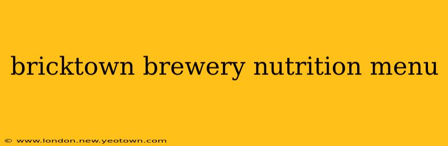 bricktown brewery nutrition menu