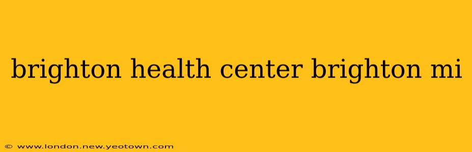 brighton health center brighton mi