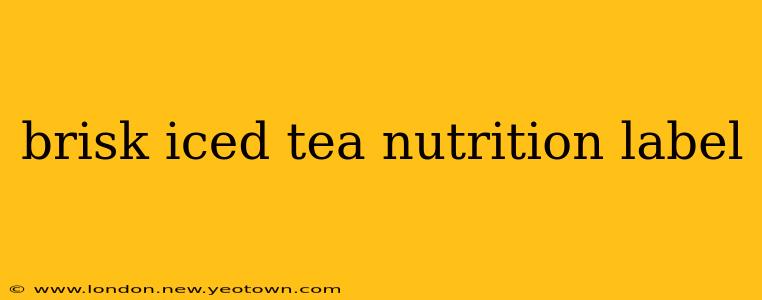 brisk iced tea nutrition label