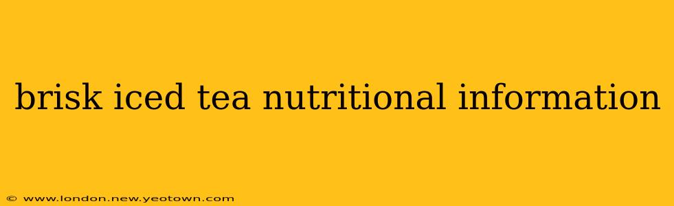 brisk iced tea nutritional information