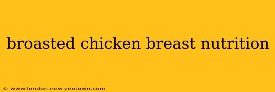 broasted chicken breast nutrition