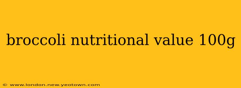 broccoli nutritional value 100g