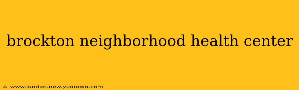 brockton neighborhood health center