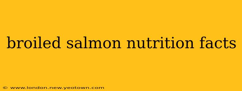 broiled salmon nutrition facts