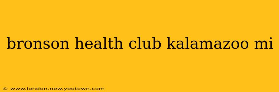 bronson health club kalamazoo mi