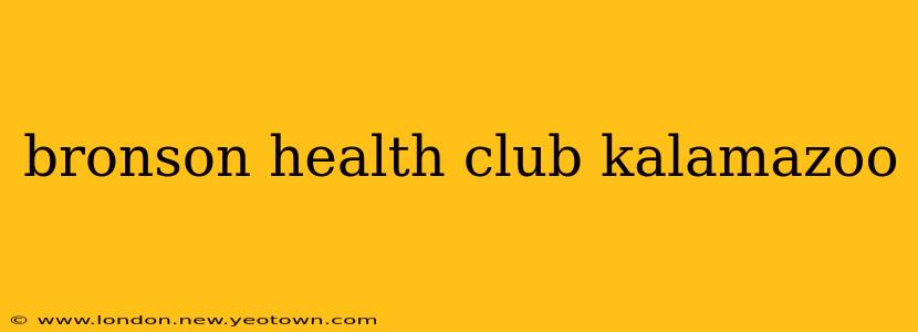 bronson health club kalamazoo