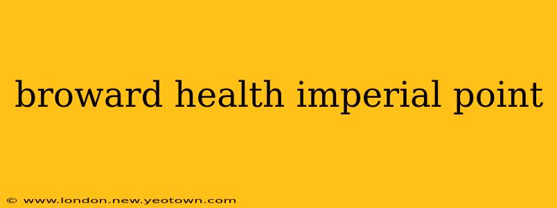broward health imperial point