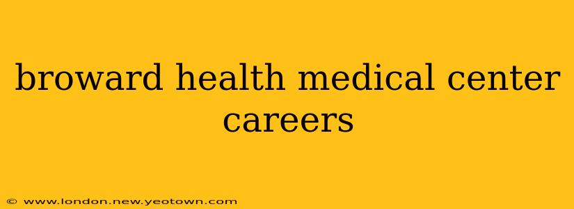broward health medical center careers