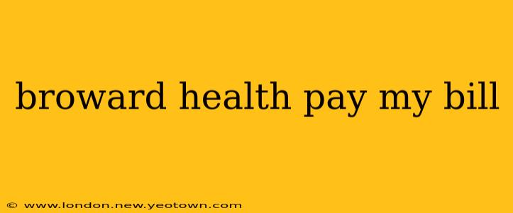 broward health pay my bill