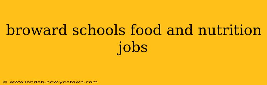 broward schools food and nutrition jobs