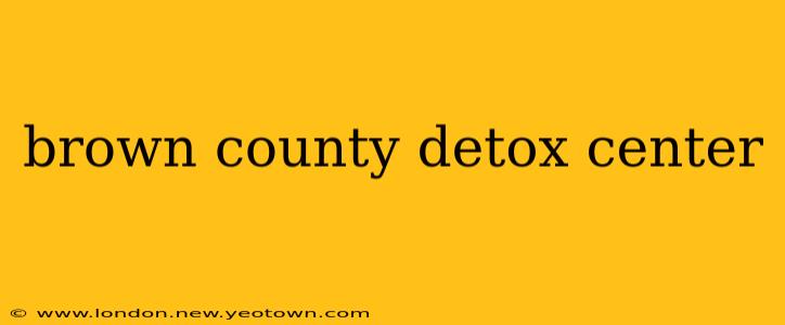 brown county detox center