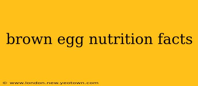 brown egg nutrition facts