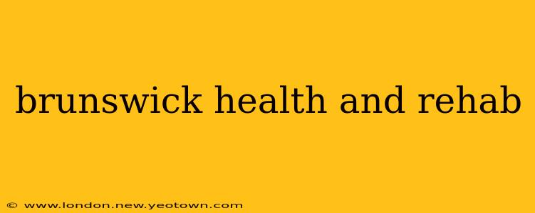 brunswick health and rehab