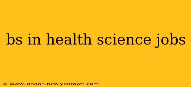 bs in health science jobs