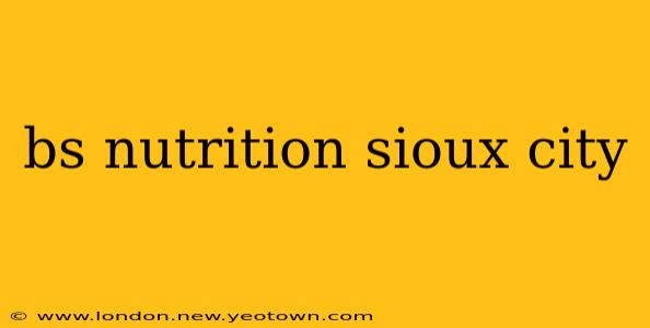 bs nutrition sioux city