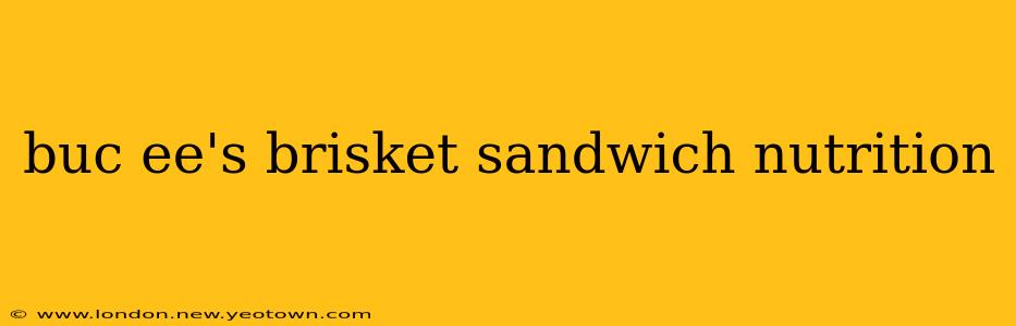 buc ee's brisket sandwich nutrition