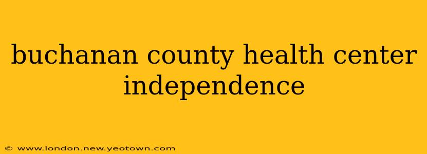 buchanan county health center independence