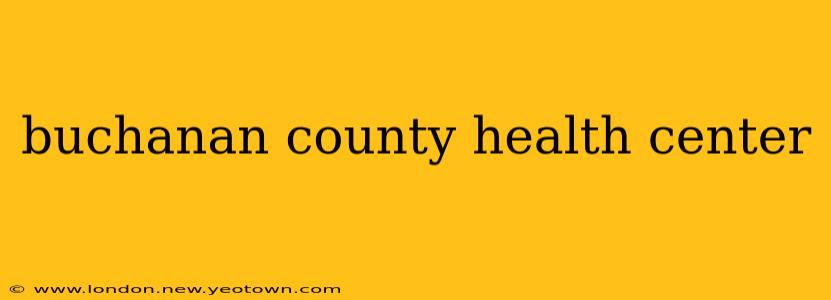buchanan county health center