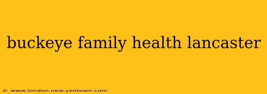 buckeye family health lancaster