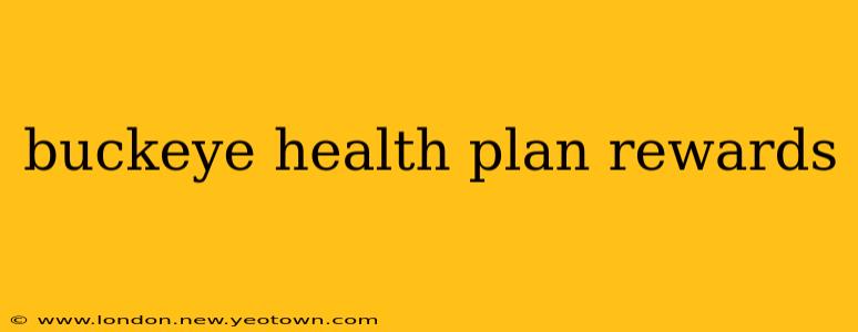 buckeye health plan rewards