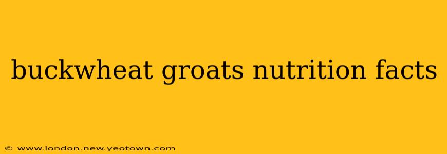 buckwheat groats nutrition facts