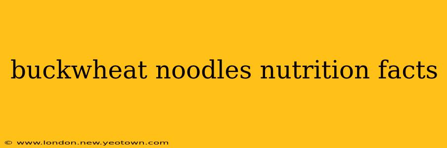 buckwheat noodles nutrition facts
