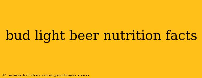 bud light beer nutrition facts