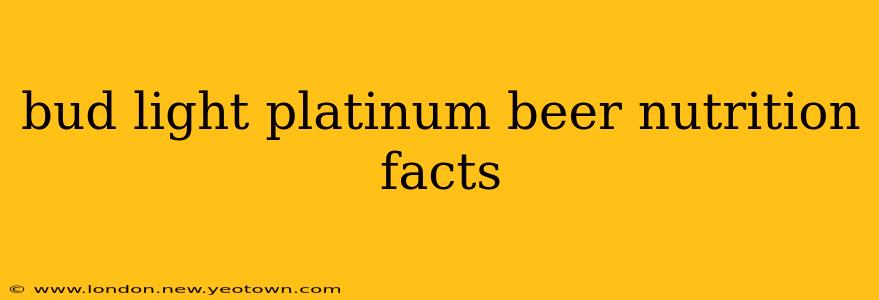 bud light platinum beer nutrition facts