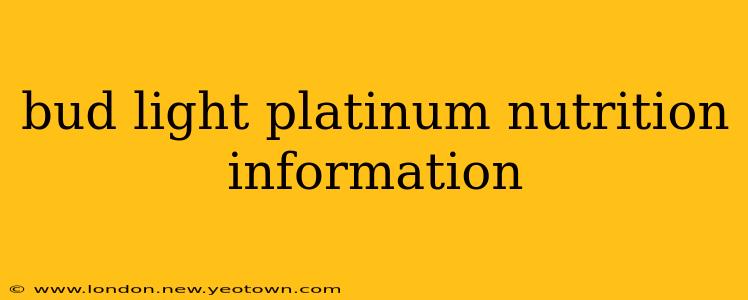 bud light platinum nutrition information