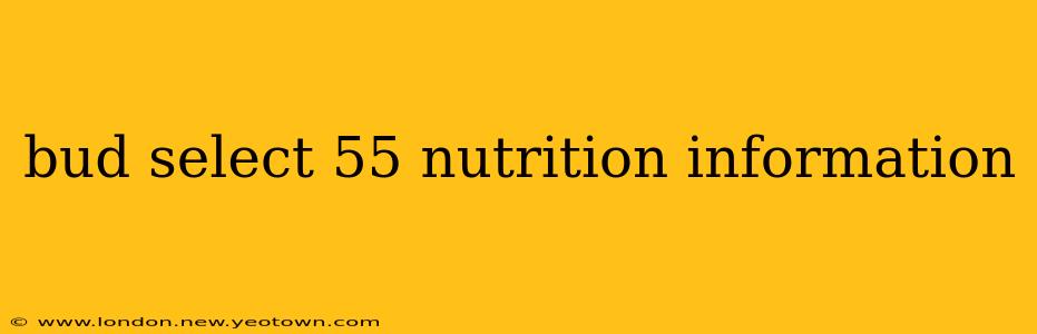 bud select 55 nutrition information
