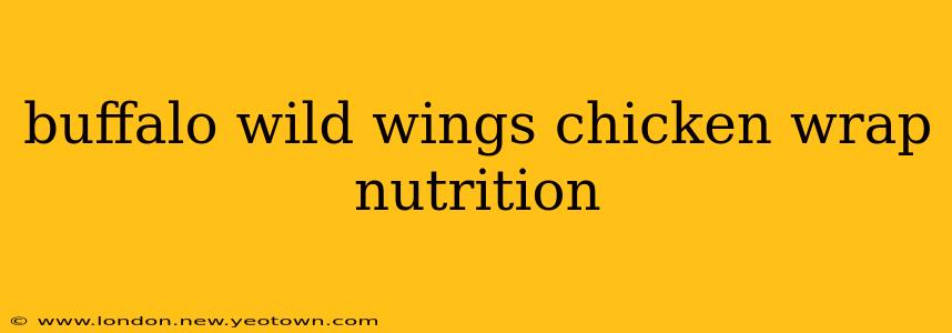 buffalo wild wings chicken wrap nutrition