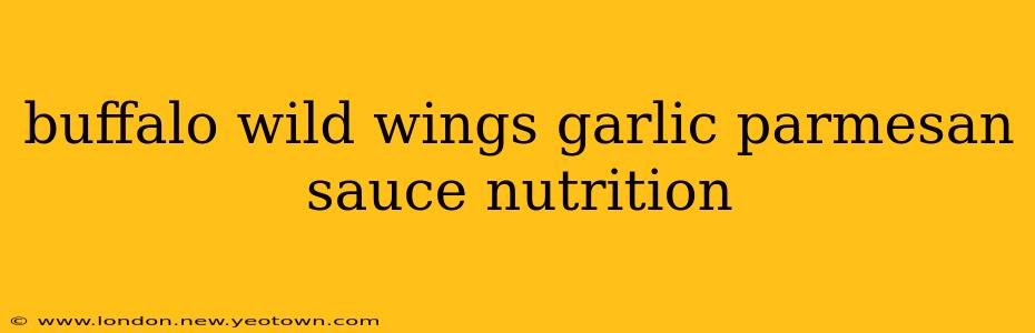 buffalo wild wings garlic parmesan sauce nutrition