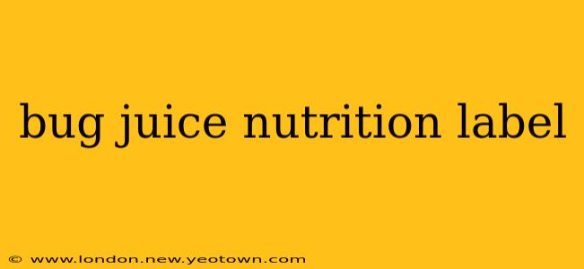 bug juice nutrition label