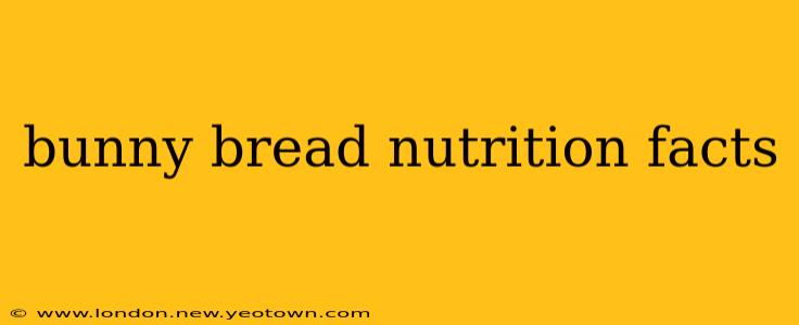 bunny bread nutrition facts
