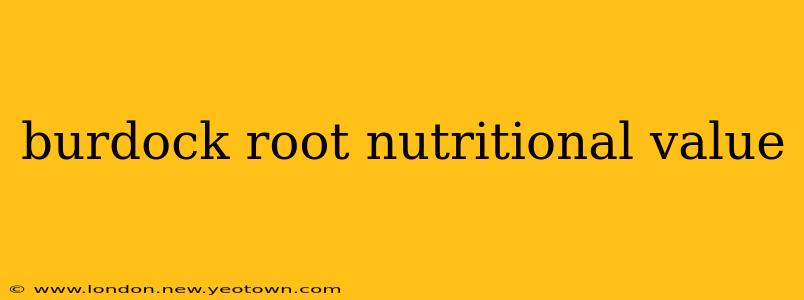 burdock root nutritional value