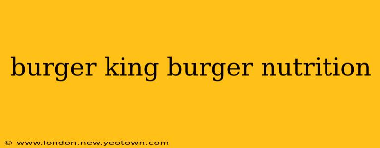 burger king burger nutrition