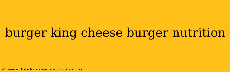 burger king cheese burger nutrition
